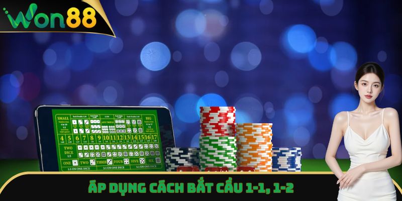 Tài Xỉu Won88 - Thử Vận May, Săn Thưởng Lớn Mỗi Ngày 4 Áp dụng cách bắt cầu 1-1, 1-2
