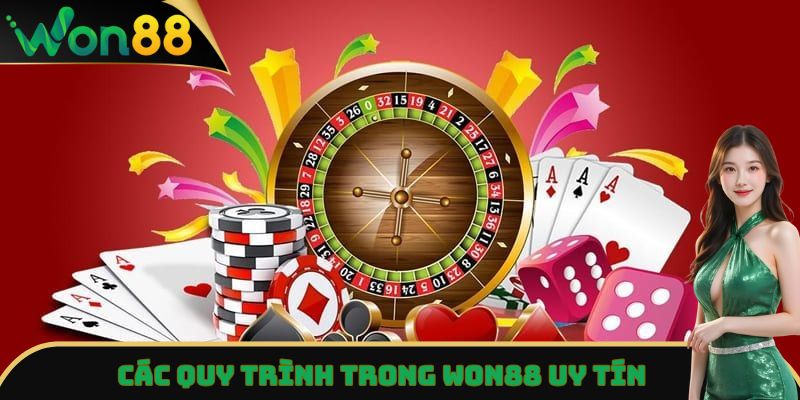 Won88 Có Uy Tín Không - Phong Phú Những Tiện Ích Tuyệt Vời 4 Các quy trình trong Won88 uy tín