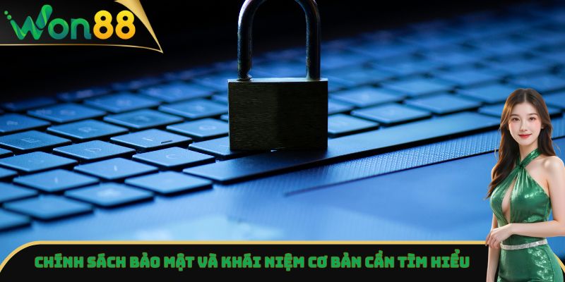 Chính Sách Bảo Mật Won88 - Tìm Hiểu Thông Tin Đầy Đủ 1 Chính sách bảo mật và khái niệm cơ bản cần tìm hiểu