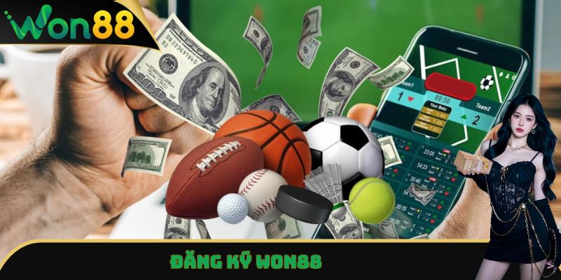 Đăng Ký Won88 - Nhận Khuyến Mãi Khủng Cho Thành Viên Mới 5 Đăng ký Won88