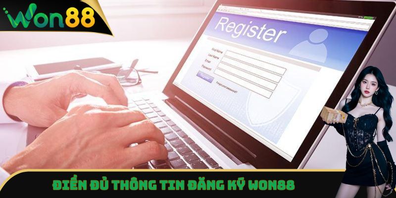Đăng Ký Won88 - Nhận Khuyến Mãi Khủng Cho Thành Viên Mới 3 Điền đủ thông tin đăng ký Won88