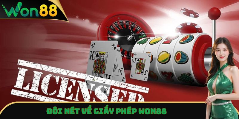 Giấy Phép Won88 - Hoạt Động Hợp Pháp, Bảo Chứng Uy Tín 2 Đôi nét về giấy phép Won88