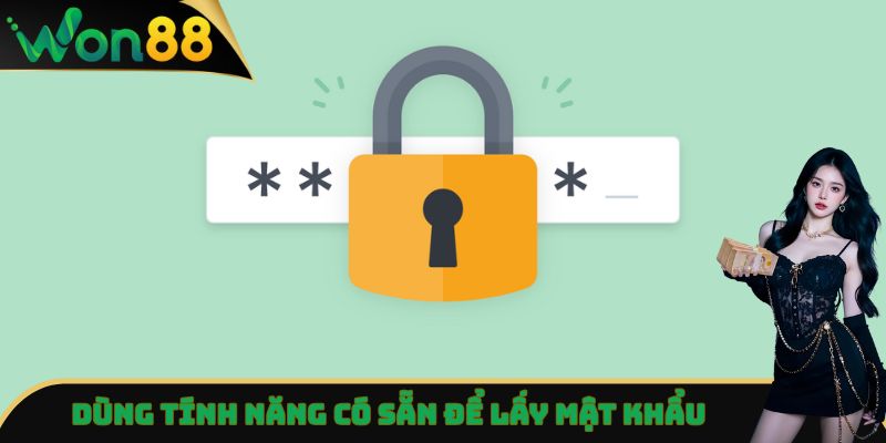Đăng Ký Won88 - Nhận Khuyến Mãi Khủng Cho Thành Viên Mới 5 Dùng tính năng có sẵn để lấy mật khẩu