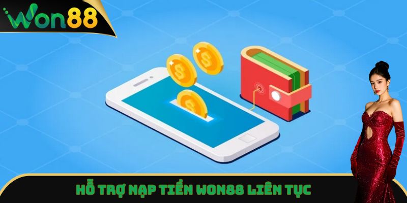 Nạp Tiền Won88 Siêu Tốc 24/7 - Hướng Dẫn Cho Người Mới 2 Hỗ trợ nạp tiền Won88 liên tục