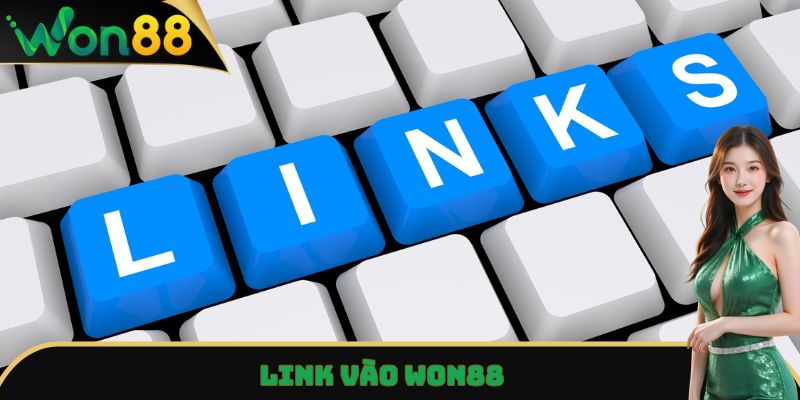 Link Vào Won88 - Truy Cập Siêu Nhanh, Không Lo Bị Chặn 1 Link vào Won88