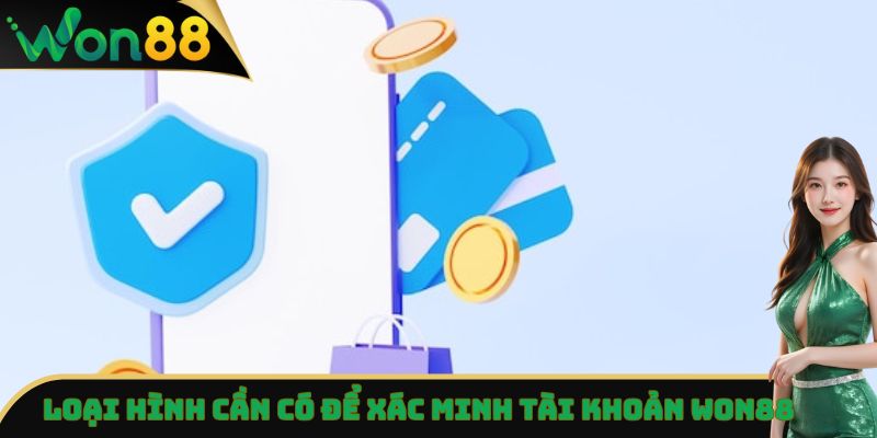 Xác Minh Tài Khoản Won88 - Hướng Dẫn Chi Tiết Các Thao Tác 3 Loại hình cần có để xác minh tài khoản Won88