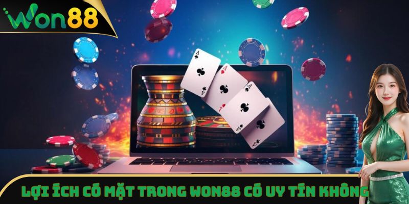 Won88 Có Uy Tín Không - Phong Phú Những Tiện Ích Tuyệt Vời 3 Lợi ích có mặt trong Won88 có uy tín không