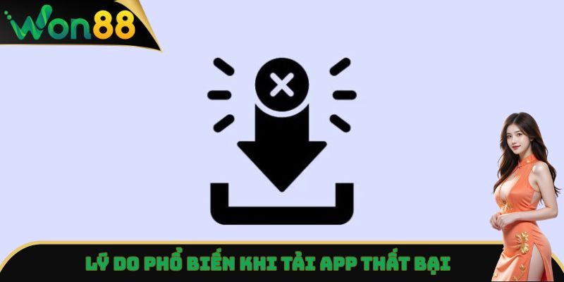 Tải App Won88 - Hướng Dẫn Thực Hiện Chi Tiết, Truy Cập Nhanh 5 Lý do phổ biến khi tải app thất bại