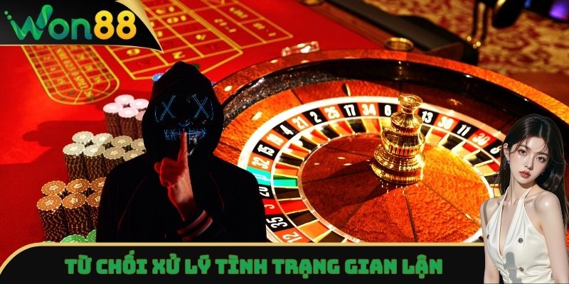 Miễn Trừ Trách Nhiệm - Quy Định An Toàn Cùng Nhà Cái Won88 2 Tình trạng gian lận sẽ bị từ chối xử lý