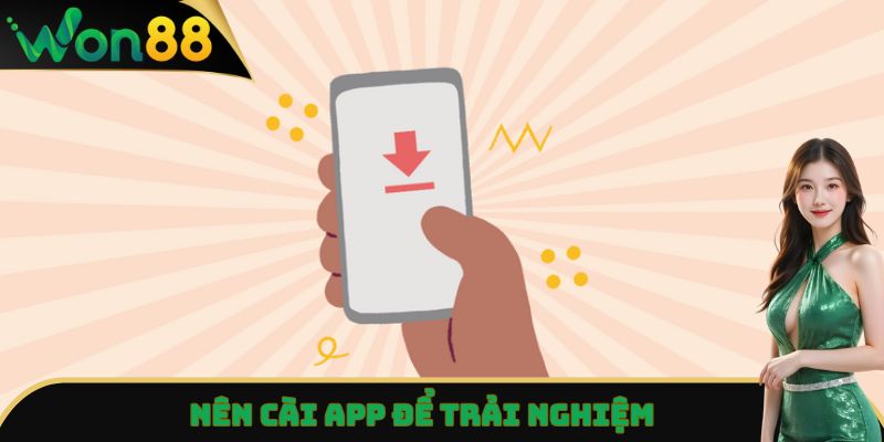 Link Vào Won88 - Truy Cập Siêu Nhanh, Không Lo Bị Chặn 4 Nên cài app để trải nghiệm