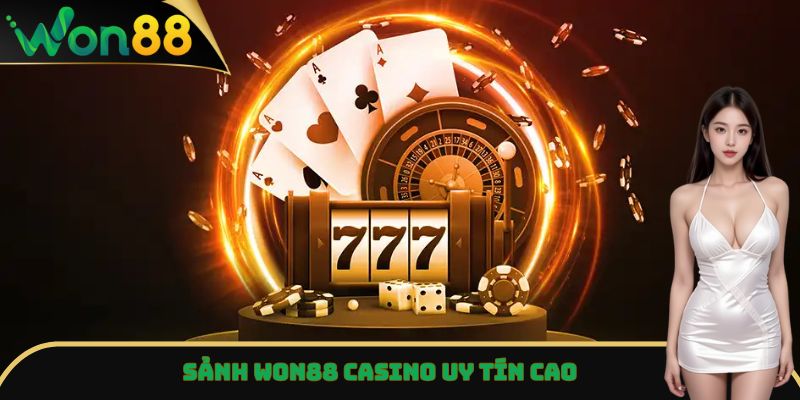 Won88 Casino - Sân Chơi Đỉnh Cao, Rinh Thưởng Khủng 2025 2 Sảnh Won88 Casino uy tín cao