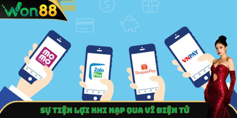 Nạp Tiền Won88 Siêu Tốc 24/7 - Hướng Dẫn Cho Người Mới 3 Sự tiện lợi khi nạp qua ví điện tử