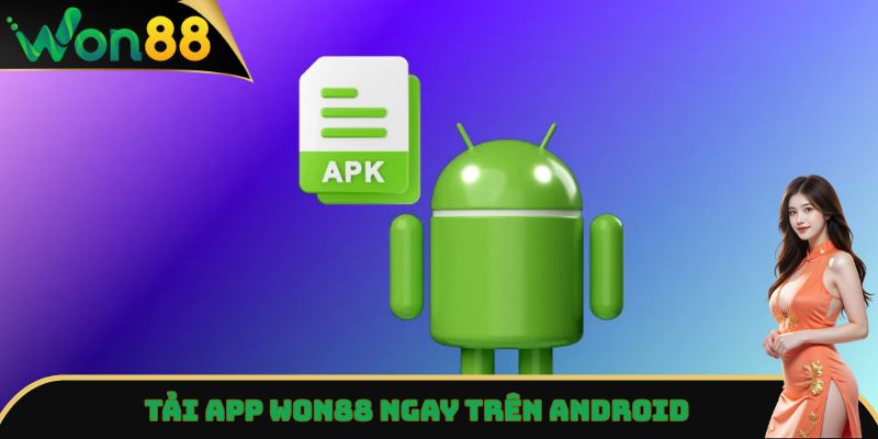 Tải App Won88 - Hướng Dẫn Thực Hiện Chi Tiết, Truy Cập Nhanh 3 Tải app Won88 ngay trên Android