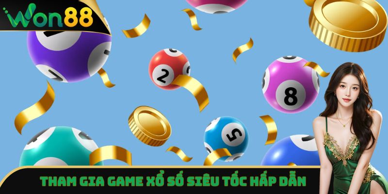 Lô Đề Won88 - Chốt Số Siêu Tốc, Làm Giàu Nhanh Chóng 4 Tham gia game xổ số siêu tốc hấp dẫn