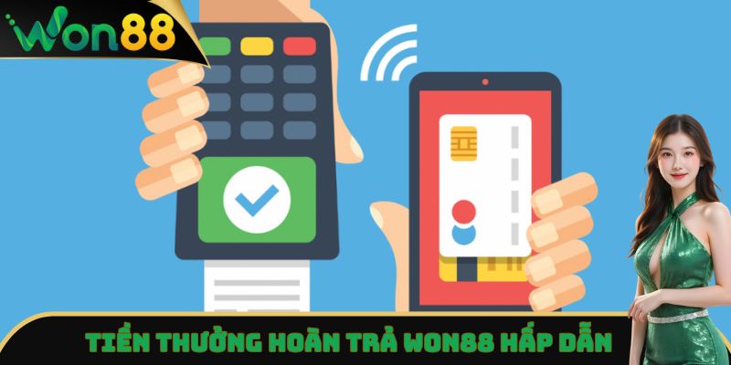 Hoàn Trả Won88 - Cập Nhật Toàn Bộ Thông Tin Về Chính Sách 4 Tiền thưởng hoàn trả Won88 hấp dẫn