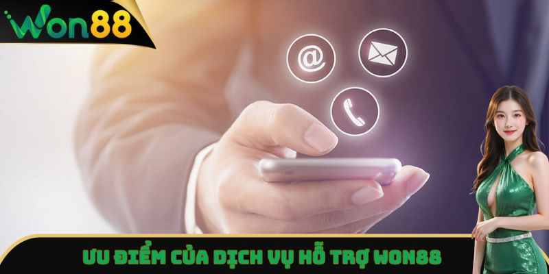 Hỗ Trợ Won88 - Dịch Vụ Chăm Sóc Khách Hàng Chuyên Nghiệp 3 Ưu điểm của dịch vụ hỗ trợ Won88