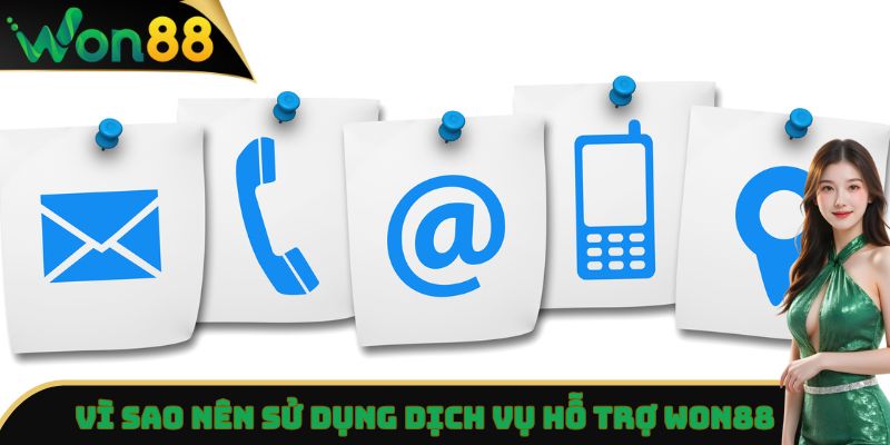 Hỗ Trợ Won88 - Dịch Vụ Chăm Sóc Khách Hàng Chuyên Nghiệp 2 Vì sao nên sử dụng dịch vụ hỗ trợ Won88