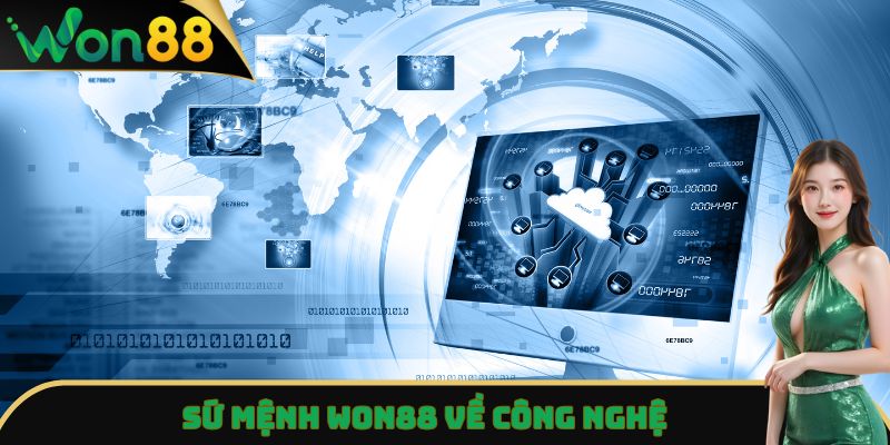 Won88 - Nhà Cái Cược Thể Thao, Casino Trực Tuyến Uy Tín 18 Sứ mệnh Won88 về công nghệ